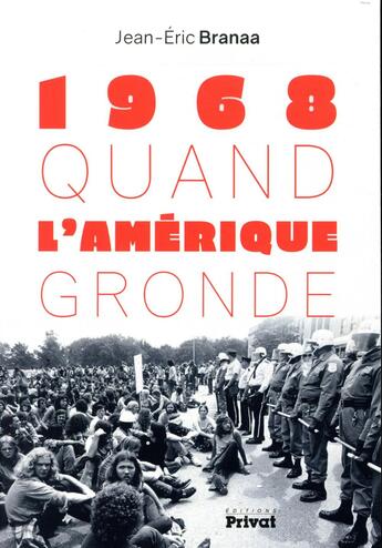 Couverture du livre « Quand l'Amérique gronde (1968-2018) » de Jean-Eric Branaa aux éditions Privat