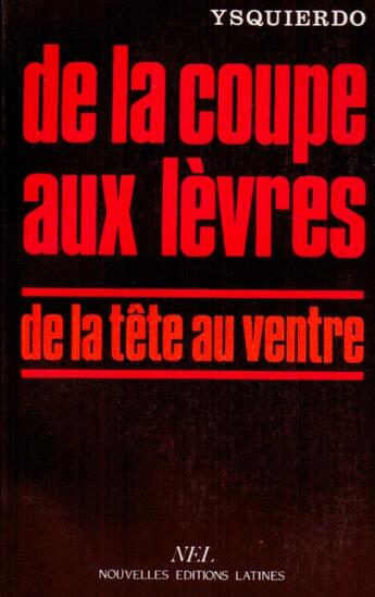 Couverture du livre « De la coupe aux lèvres ; de la tête au ventre » de Ysquierdo aux éditions Nel