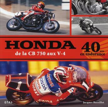 Couverture du livre « Honda ; de la CB 750 aux V-4 ; 40 ans en endurance » de Bussillet Jacques aux éditions Etai