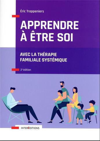 Couverture du livre « Apprendre à être soi : avec la thérapie familiale systémique (2e édition) » de Eric Trappeniers aux éditions Intereditions