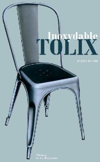 Couverture du livre « Inoxydable tolix » de Brigitte Durieux aux éditions La Martiniere