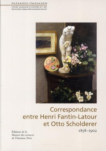 Couverture du livre « Correspondance d'Henri Fantin Latour et Otto Scholderer 1858-1902 ; une amitié franco-allemande » de  aux éditions Maison Des Sciences De L'homme