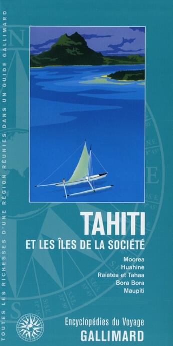 Couverture du livre « Tahiti et les îles de la société ; Moorea, Huahine, Raiatea et Tahaa, Bora Bora, Maupiti » de Collectif Gallimard aux éditions Gallimard-loisirs