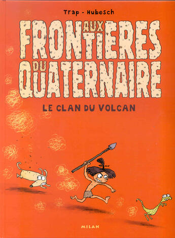 Couverture du livre « AUX FRONTIERES DU QUATERNAIRE T.1 ; LE CLAN DU VOLCAN » de Cerf-P aux éditions Milan