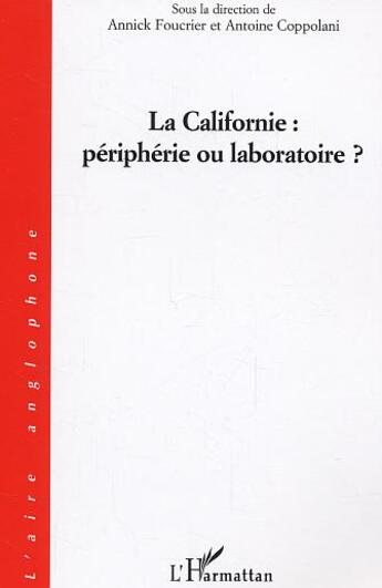 Couverture du livre « La Californie : périphérie ou laboratoire ? » de Annick Foucrier et Antoine Coppolani aux éditions L'harmattan