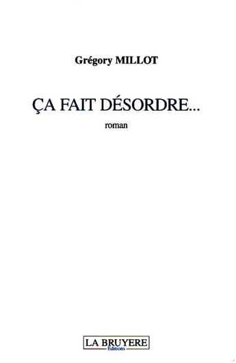 Couverture du livre « Ça fait désordre... » de Gregory Millot aux éditions La Bruyere