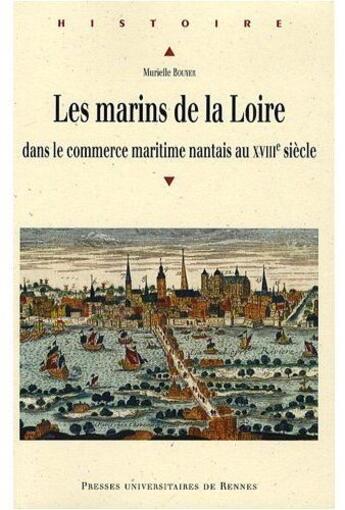 Couverture du livre « Les marins de la Loire ; dans le commerce maritime nantais au XVIIe siècle » de Murielle Bouyer aux éditions Pu De Rennes