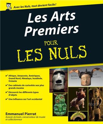 Couverture du livre « Les arts premiers pour les nuls » de Emmanuel Pierrat aux éditions First