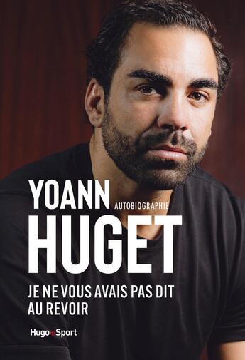 Couverture du livre « Je ne vous avais pas dit au revoir » de Yoann Huget aux éditions Hugo Sport