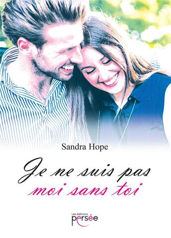 Couverture du livre « Je ne suis pas moi sans toi » de Sandra Hope aux éditions Persee