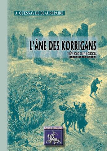 Couverture du livre « L'Ane Des Korrigans, Legende Bretonne » de A. Quesnay De Beaure aux éditions Editions Des Regionalismes