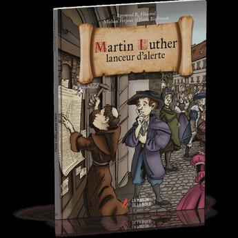 Couverture du livre « Martin Luther : lanceur d'alerte » de Raymond R. Hausoul et Michael Verpeut et Veerle Biesbrouck aux éditions La Maison De La Bible