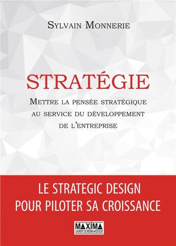 Couverture du livre « Stratégie ; mettre la pensée stratégique au service du développement de l'entreprise » de Sylvain Monnerie aux éditions Maxima