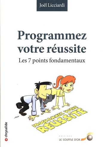 Couverture du livre « Programmez votre réussite ; les 7 points fondamentaux » de Joel Licciardi aux éditions Le Souffle D'or