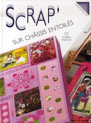 Couverture du livre « Scrapbooking sur chassis entoilés » de Pavard-Le Cam Stepha aux éditions Editions Carpentier