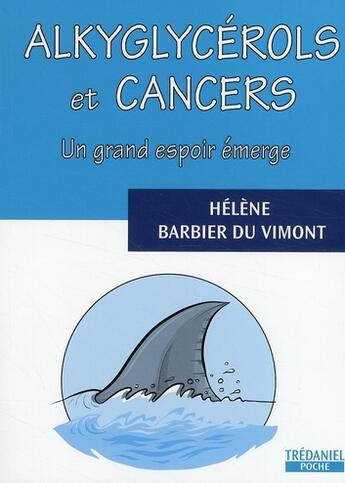 Couverture du livre « Alkyglycerols et cancer » de Helene Barbier Du Vimont aux éditions Guy Trédaniel