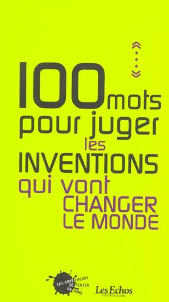 Couverture du livre « Cent mots pour juger les inventions qui vont changer le monde » de Les Echos aux éditions Empecheurs De Penser En Rond