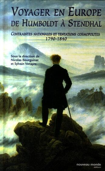 Couverture du livre « Voyager en Europe, de Humboldt à Stendhal » de Sylvain Venayre et Nicolas Bourguinat aux éditions Nouveau Monde