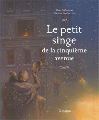 Couverture du livre « Le petit singe de la cinquième avenue » de Dicamillo/Ibatoullin aux éditions Tourbillon