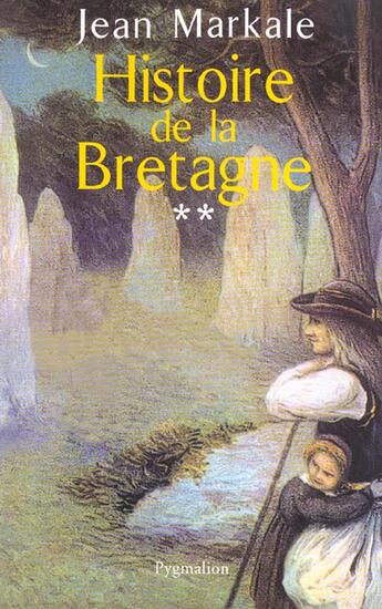 Couverture du livre « Histoire de la Bretagne : Du royaume au duché (845-1364) » de Jean Markale aux éditions Pygmalion