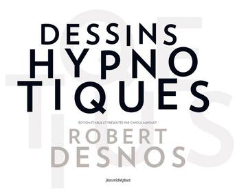 Couverture du livre « Dessins hypnotiques » de Robert Desnos aux éditions Jean-michel Place Editeur