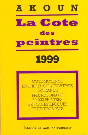 Couverture du livre « La cote des peintres 1999 » de Jacky-Andre Akoun aux éditions Cote Amateur