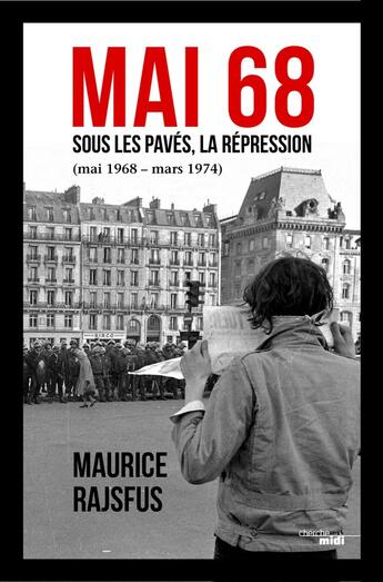 Couverture du livre « Mai 68 : sous les pavés, la répression (mai 1968 - mars 1974) » de Maurice Rajsfus aux éditions Cherche Midi