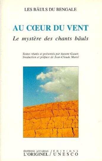 Couverture du livre « Au coeur du vent ; le mystère des cahnts bâuls » de Francoise Marol aux éditions Accarias-originel