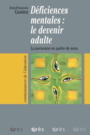 Couverture du livre « Deficiences mentales - le devenir adulte » de Jean-François Gomez aux éditions Eres