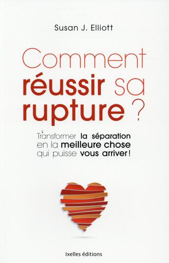 Couverture du livre « Comment réussir sa rupture ? » de Elliot, Susan, J. aux éditions Ixelles