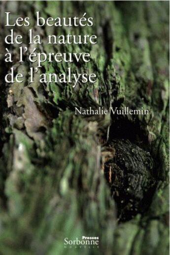 Couverture du livre « Les beautés de la nature à l'épreuve de l'analyse ; programmes scientifiques et tentations esthetique » de Nathalie Vuillemin aux éditions Presses De La Sorbonne Nouvelle