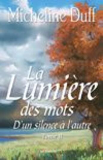 Couverture du livre « La lumière des mots t.2 » de Micheline Duff aux éditions Jcl