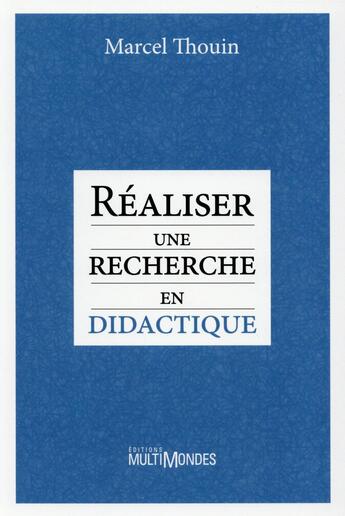 Couverture du livre « Réaliser une recherche en didactique » de Marcel Thouin aux éditions Multimondes