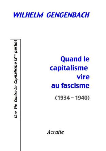 Couverture du livre « Quand le capitalisme vire au fascisme (1934-1940) » de Wilhelm Gengenbach aux éditions Acratie