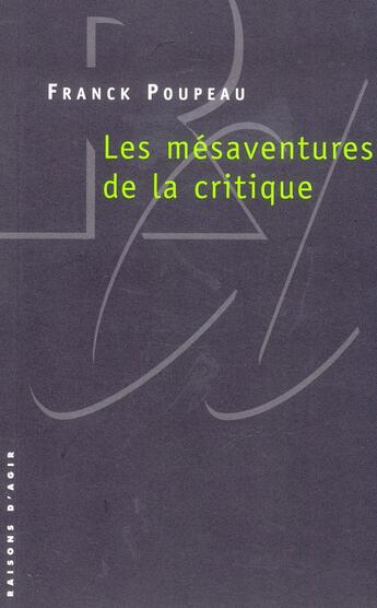 Couverture du livre « Les mésaventures de la critique » de Franck Poupeau aux éditions Raisons D'agir