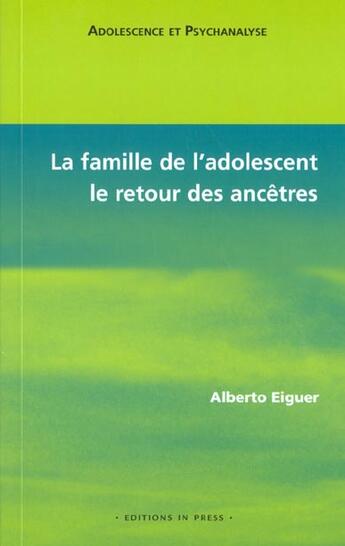 Couverture du livre « La famille de l'adolescent, le retour des ancetres » de Alberto Eiguer aux éditions In Press