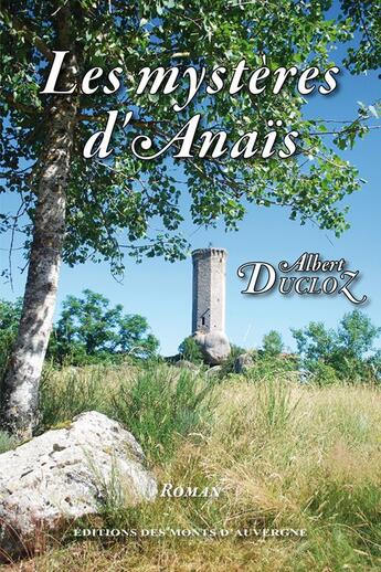 Couverture du livre « Les mystères d'Anaïs » de Albert Ducloz aux éditions Monts D'auvergne