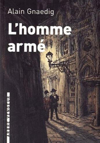 Couverture du livre « L'homme armé » de Alain Gnaedig aux éditions L'arbre Vengeur