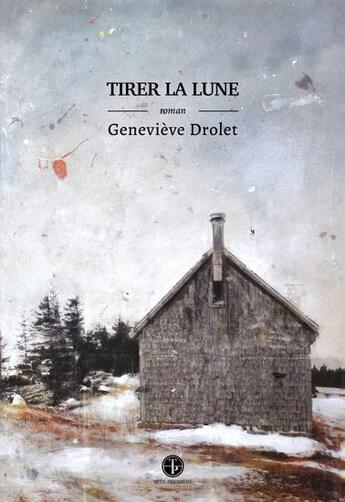 Couverture du livre « Tirer la lune » de Genevieve Drolet aux éditions Editions Tete Premiere