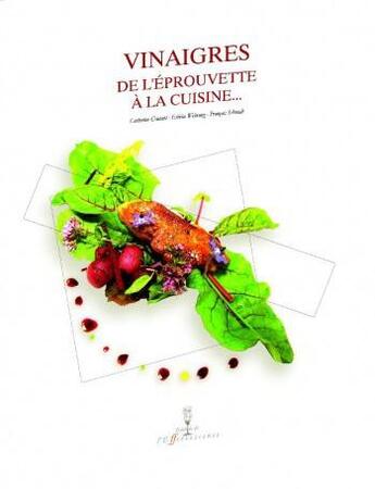Couverture du livre « Vinaigre ; de l'éprouvette à la cuisine » de Francois Schmidt et Fabrice Werhung et Catherine Coutant aux éditions Effervescence