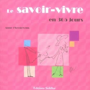 Couverture du livre « Le savoir-vivre en 365 jours » de T'Serstevens Anne aux éditions Soliflor