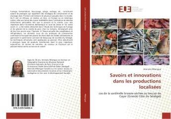 Couverture du livre « Savoirs et innovations dans les productions localisees - cas de la sardinelle braisee-sechee ou kecc » de Mbengue Aminata aux éditions Editions Universitaires Europeennes