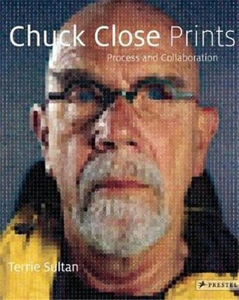 Couverture du livre « Chuck close prints process and collaboration » de Sultan Terrie aux éditions Prestel