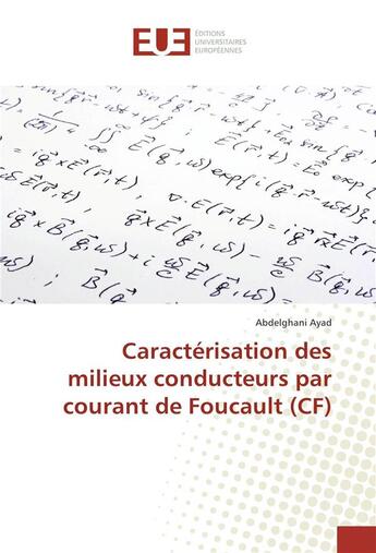 Couverture du livre « Caractérisation des milieux conducteurs par courant de Foucault (CF) » de Abdelghani Ayad aux éditions Editions Universitaires Europeennes