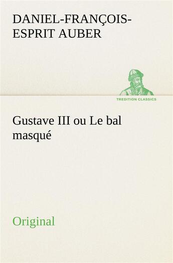 Couverture du livre « Gustave iii ou le bal masque » de Auber D aux éditions Tredition