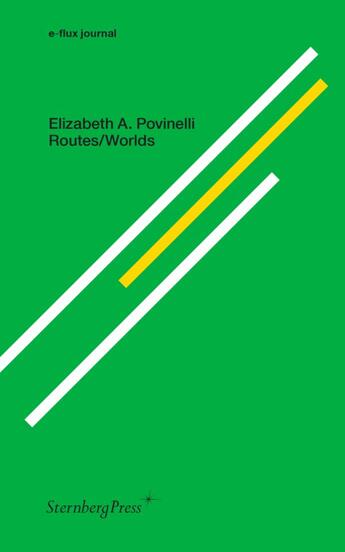 Couverture du livre « E-flux journal : routes/worlds » de Elizabeth A. Povinelli aux éditions Sternberg Press