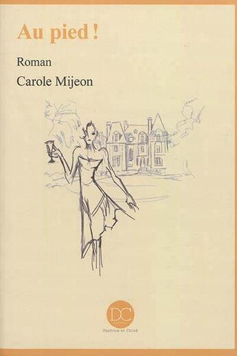 Couverture du livre « Au pied ! » de Carole Mijeon aux éditions Daphnis Et Chloe