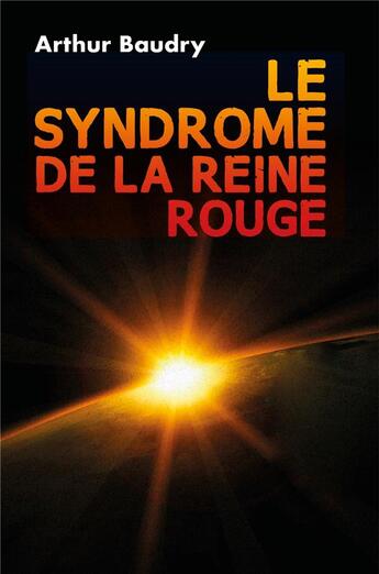 Couverture du livre « Le syndrome de la reine rouge » de Arthur Baudry aux éditions Librinova