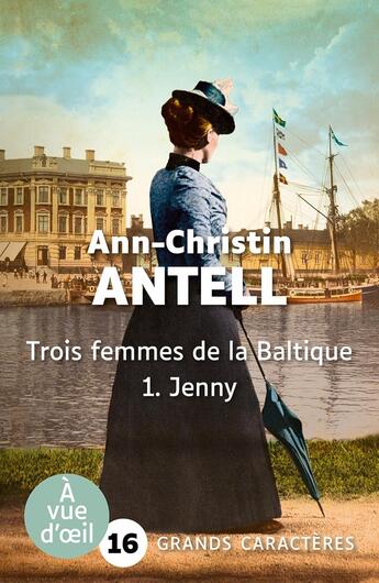 Couverture du livre « Trois femmes de la Baltique Tome 1 : Jenny » de Ann-Christin Antell aux éditions A Vue D'oeil