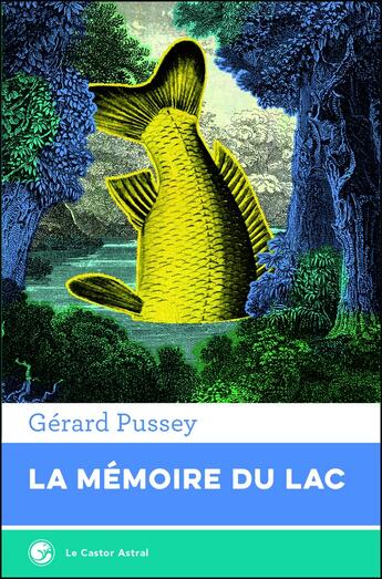 Couverture du livre « La mémoire du lac » de Gérard Pussey aux éditions Castor Astral